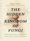 Cover image for The Hidden Kingdom of Fungi